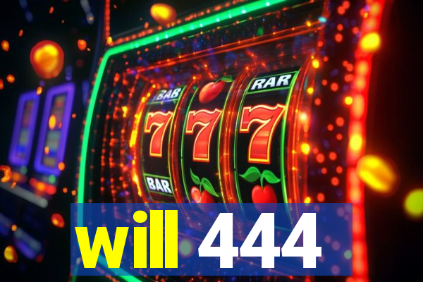 will 444